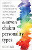 The Seven Chakra Personality Types: Discover the Energetic Forces that Shape Your Life, Your Relationships, and Your Place in the World by Shai Tubali