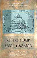 book cover: Retire Your Family Karma: Decode Your Family Pattern and Find Your Soul Path by Ashok Bedi, M.D. & Boris Matthews, Ph.D.