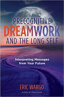 book cover: Precognitive Dreamwork and the Long Self: Interpreting Messages from Your Future by Eric Wargo